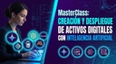MasterClass Gratuita: Creación y Despliegue de Activos Digitales con Inteligencia Artificial